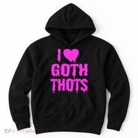 I Love Goth Thots Hoodie thumb 0