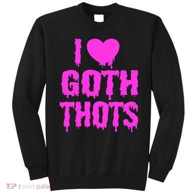 I Love Goth Thots Sweatshirt