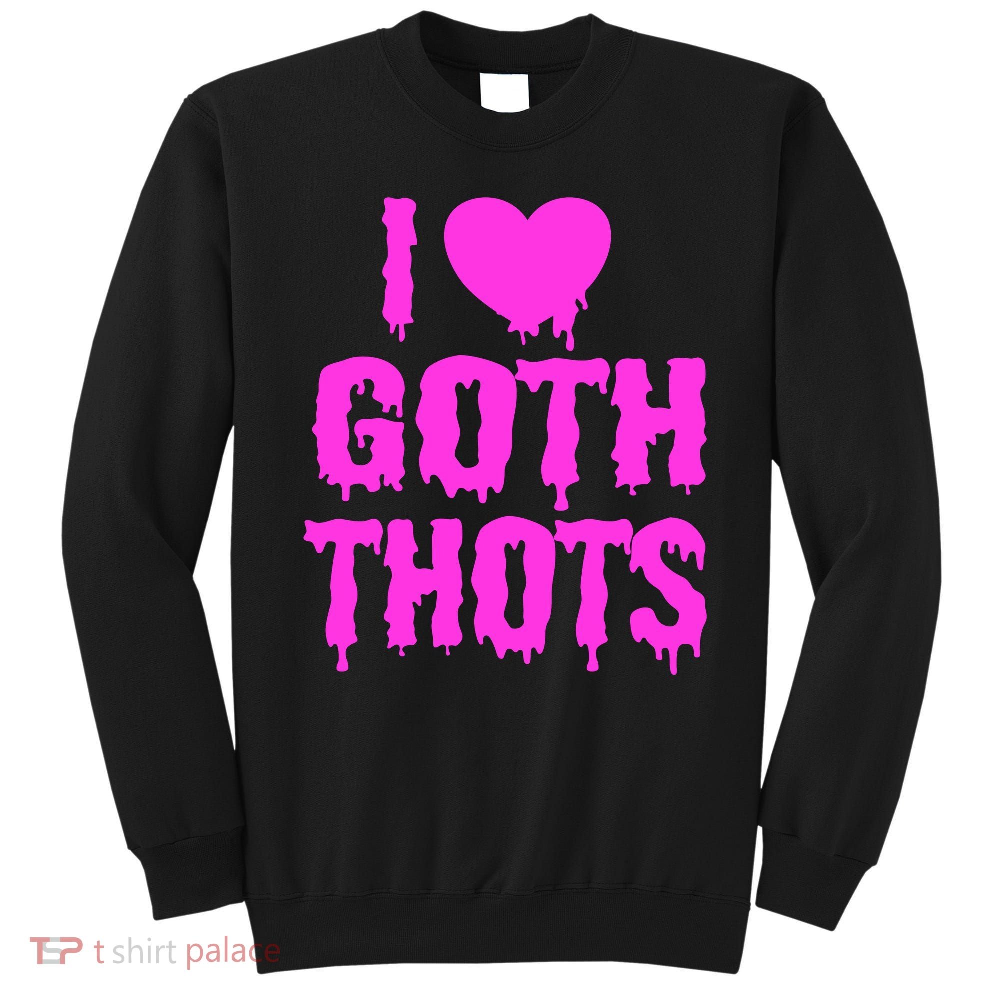 I Love Goth Thots Sweatshirt