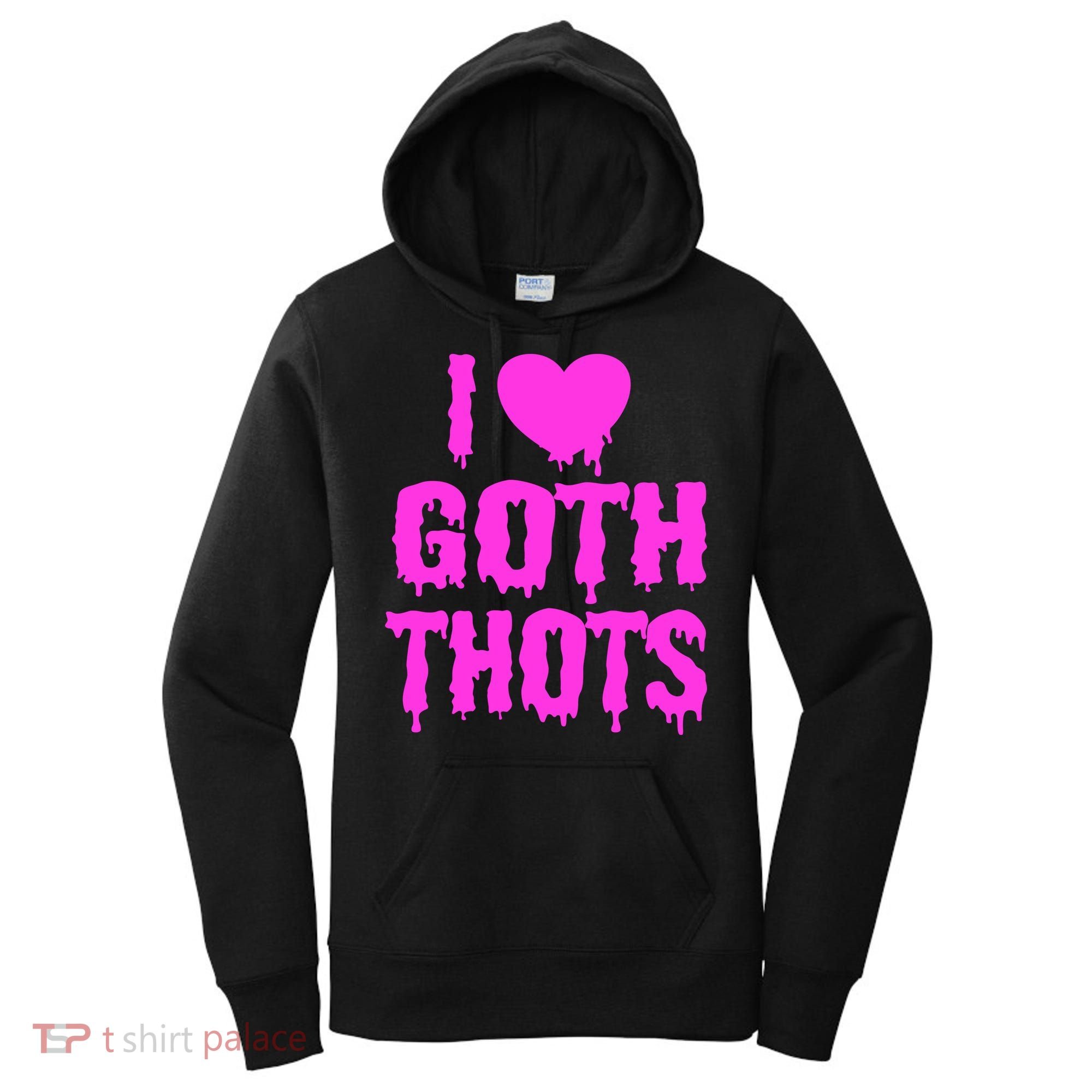 I Love Goth Thots Women's Hoodie