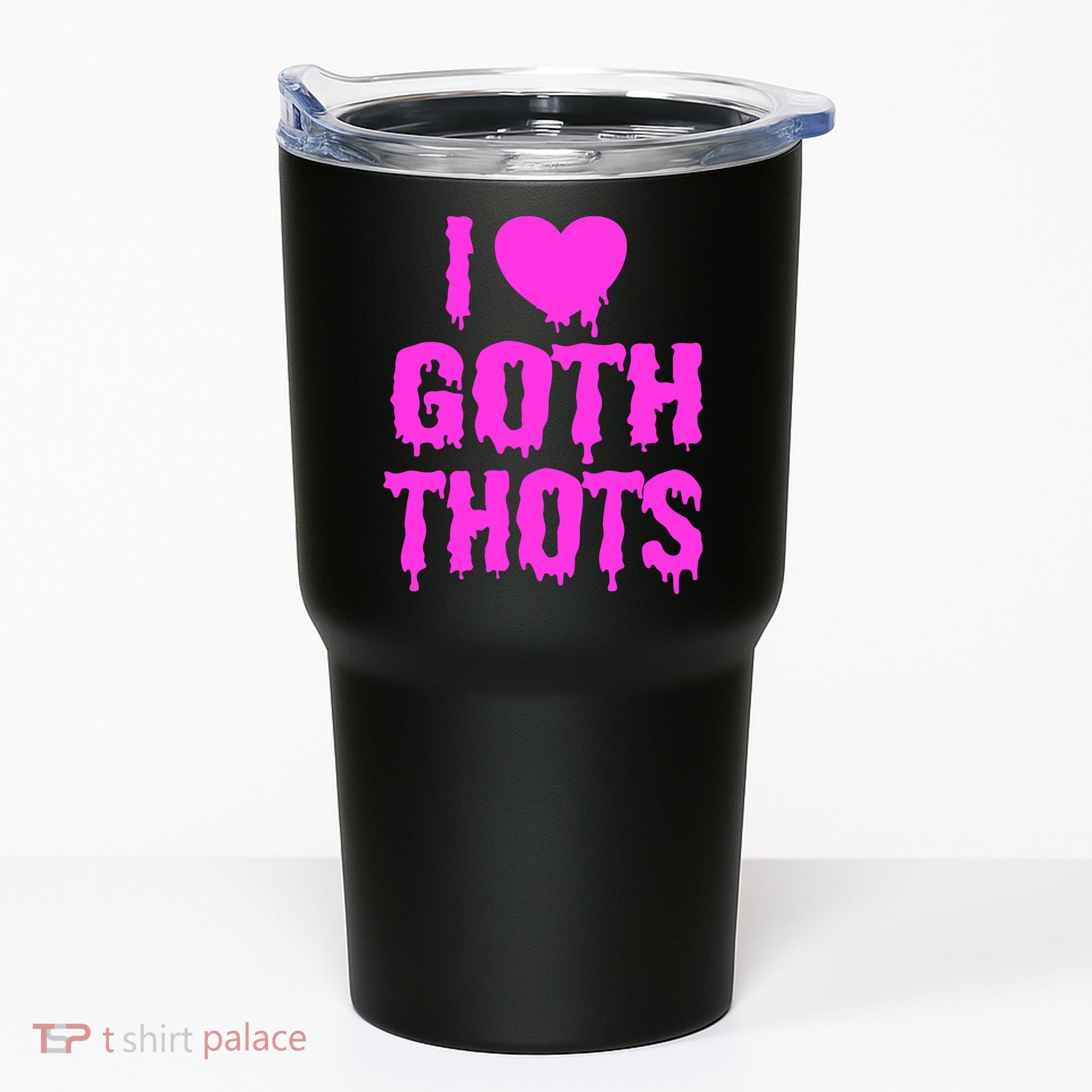 I Love Goth Thots Tumbler