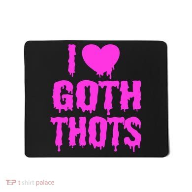 I Love Goth Thots Mousepad