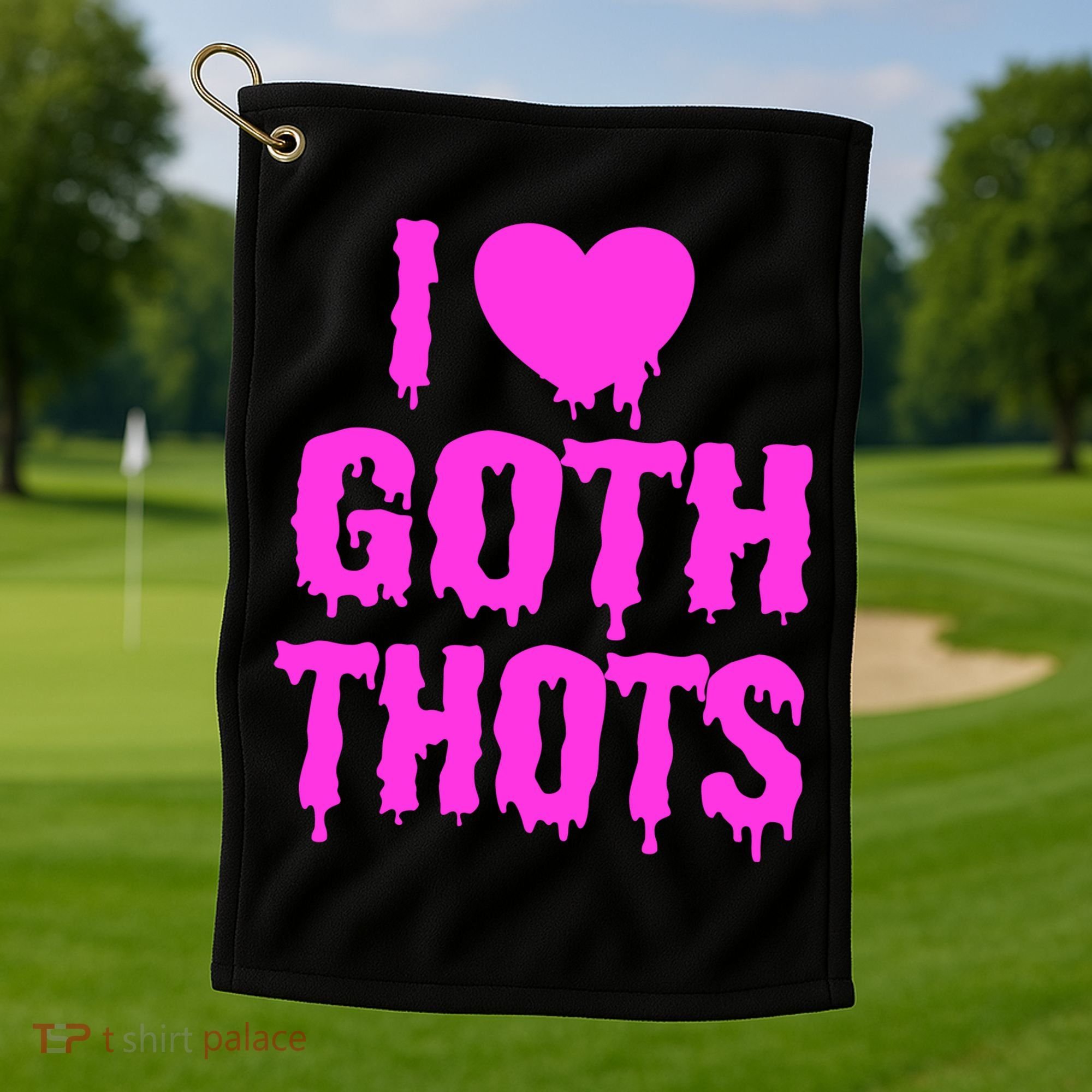 I Love Goth Thots Golf Towel