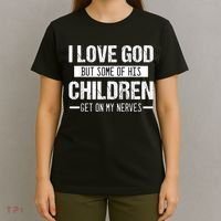 I Love God But Some Of His Children Get On My Nerves Tee T-Shirt thumb 4