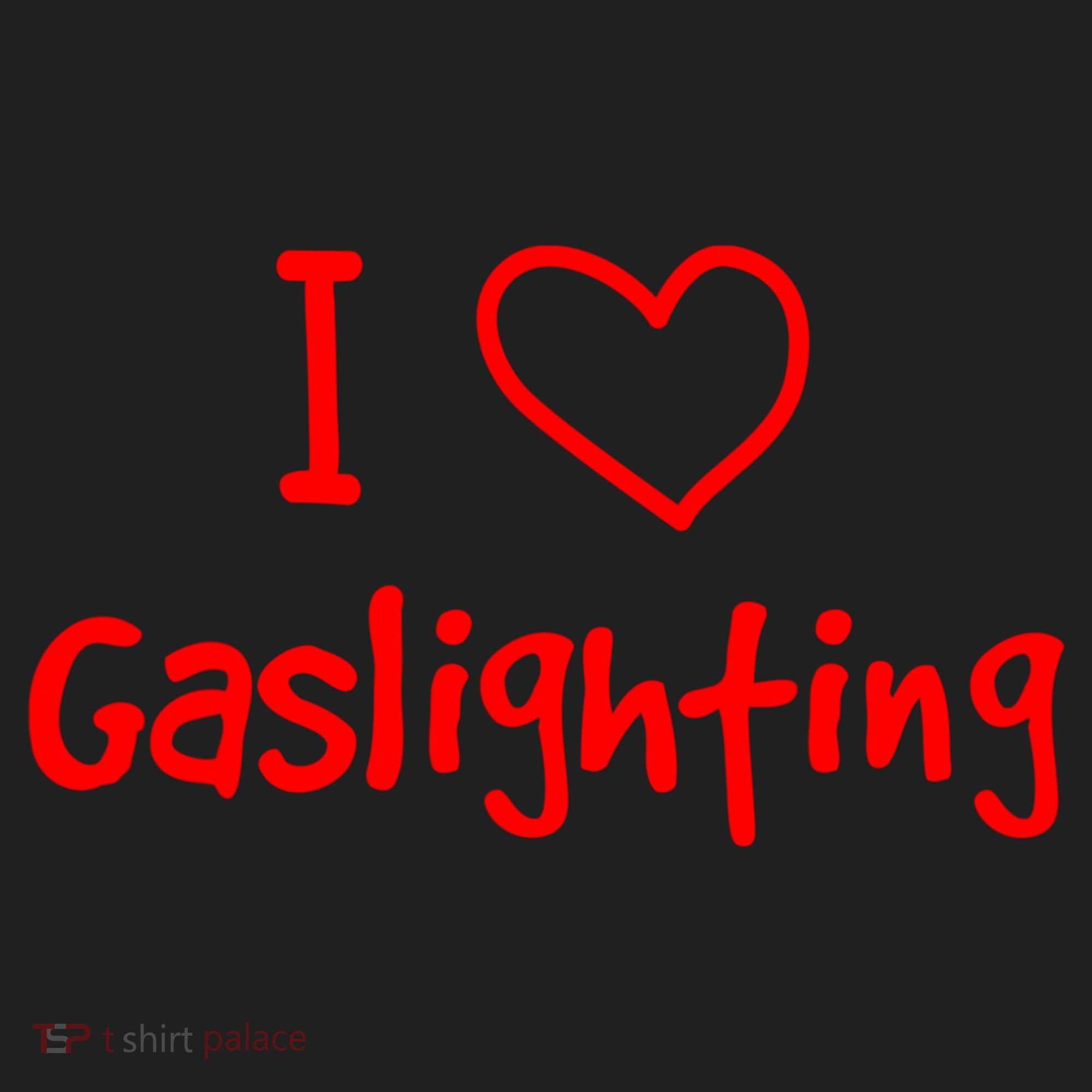 I Love Gaslighting, Gaslighting Is Not Real Women's Sweatshirt