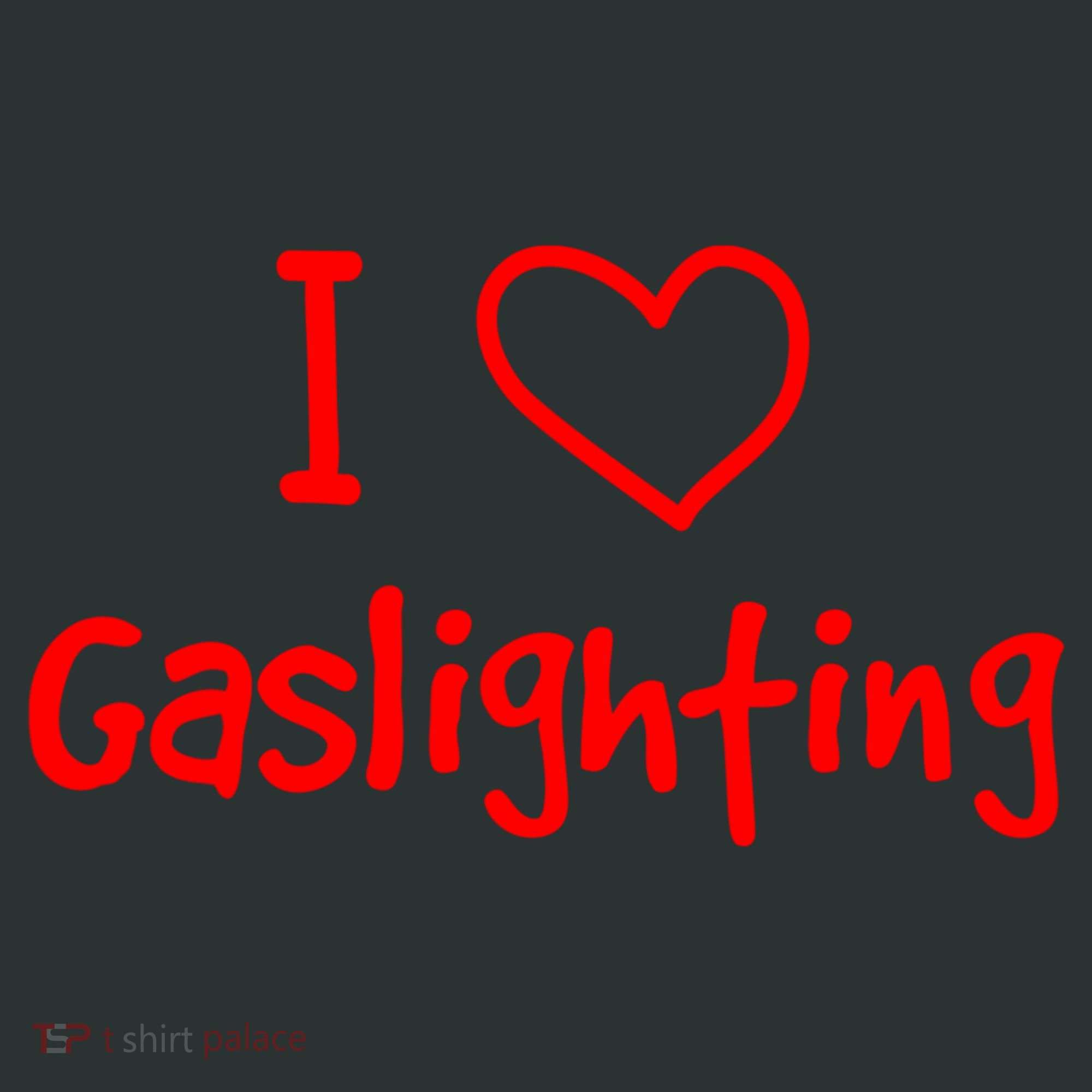 I Love Gaslighting, Gaslighting Is Not Real Infant Baby Jersey Bodysuit