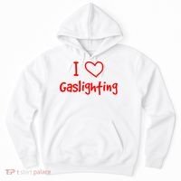 I Love Gaslighting, Gaslighting Is Not Real Hoodie thumb 0