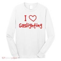 I Love Gaslighting, Gaslighting Is Not Real Long Sleeve Shirt thumb 0