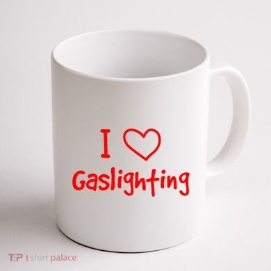 I Love Gaslighting, Gaslighting Is Not Real Coffee Mug back