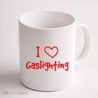 I Love Gaslighting, Gaslighting Is Not Real Coffee Mug thumb 1