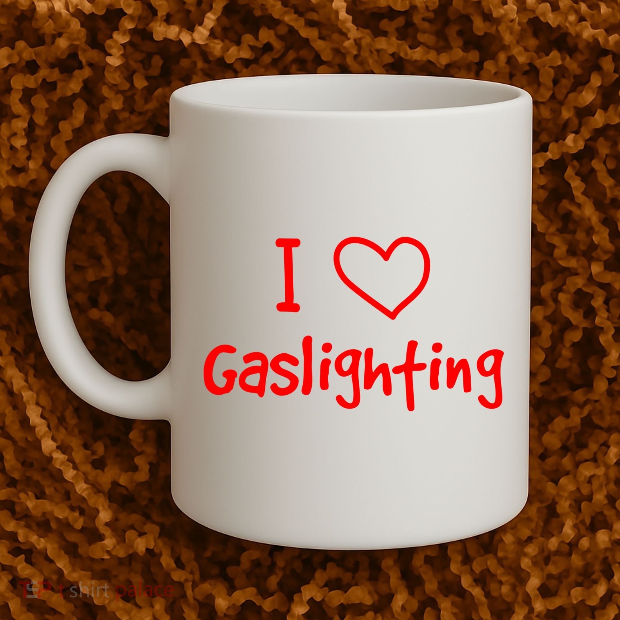 I Love Gaslighting, Gaslighting Is Not Real Coffee Mug