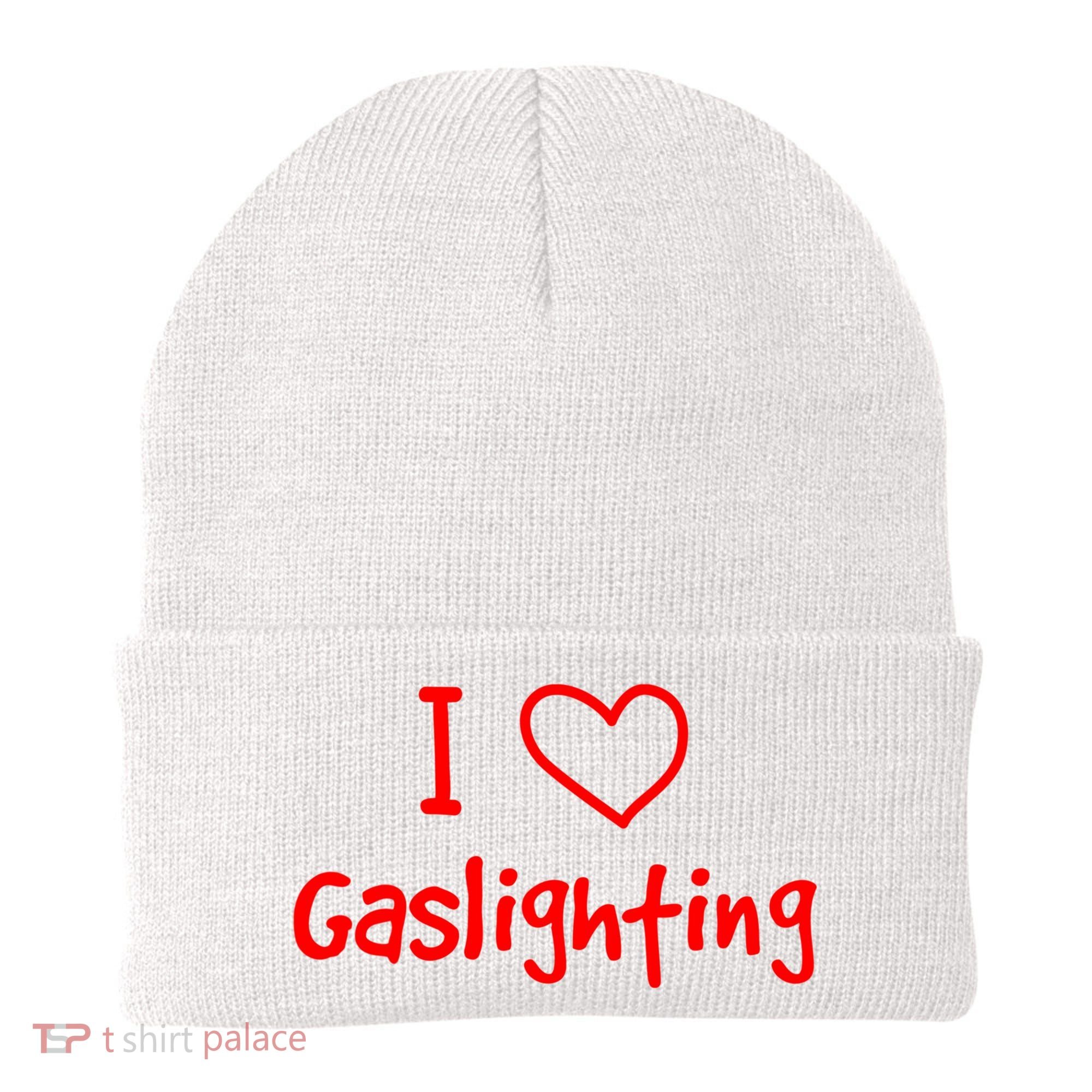 I Love Gaslighting, Gaslighting Is Not Real Beanie