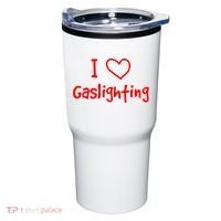 I Love Gaslighting, Gaslighting Is Not Real Tumbler thumb 0