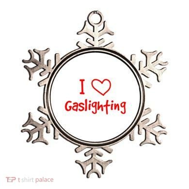 I Love Gaslighting, Gaslighting Is Not Real Ornament
