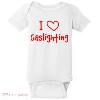 I Love Gaslighting, Gaslighting Is Not Real Baby Bodysuit thumb 0