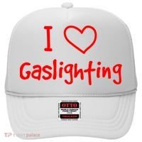 I Love Gaslighting, Gaslighting Is Not Real Hat thumb 0