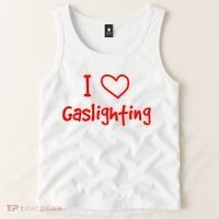 I Love Gaslighting, Gaslighting Is Not Real Tank Top thumb 2