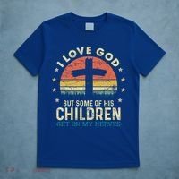I Love God But Some Of His Children Get On My Nerves Gift T-Shirt thumb 5