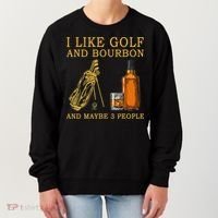 I Like Golf And Bourbon And Maybe 3 People Funny Golf Women's Sweatshirt thumb 0