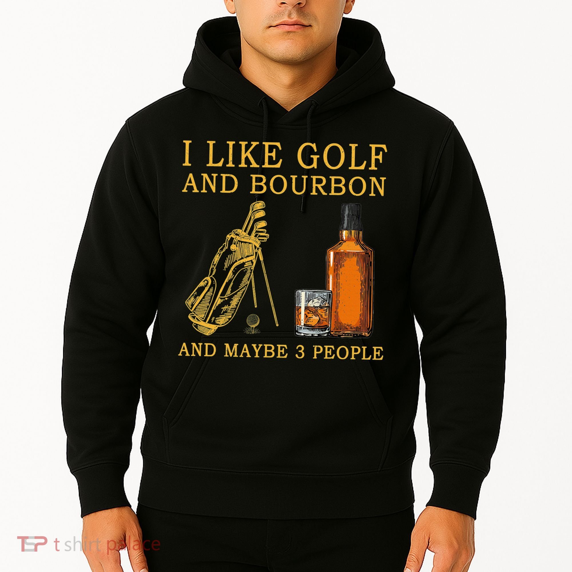 I Like Golf And Bourbon And Maybe 3 People Funny Golf Hoodie