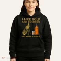 I Like Golf And Bourbon And Maybe 3 People Funny Golf Hoodie thumb 5