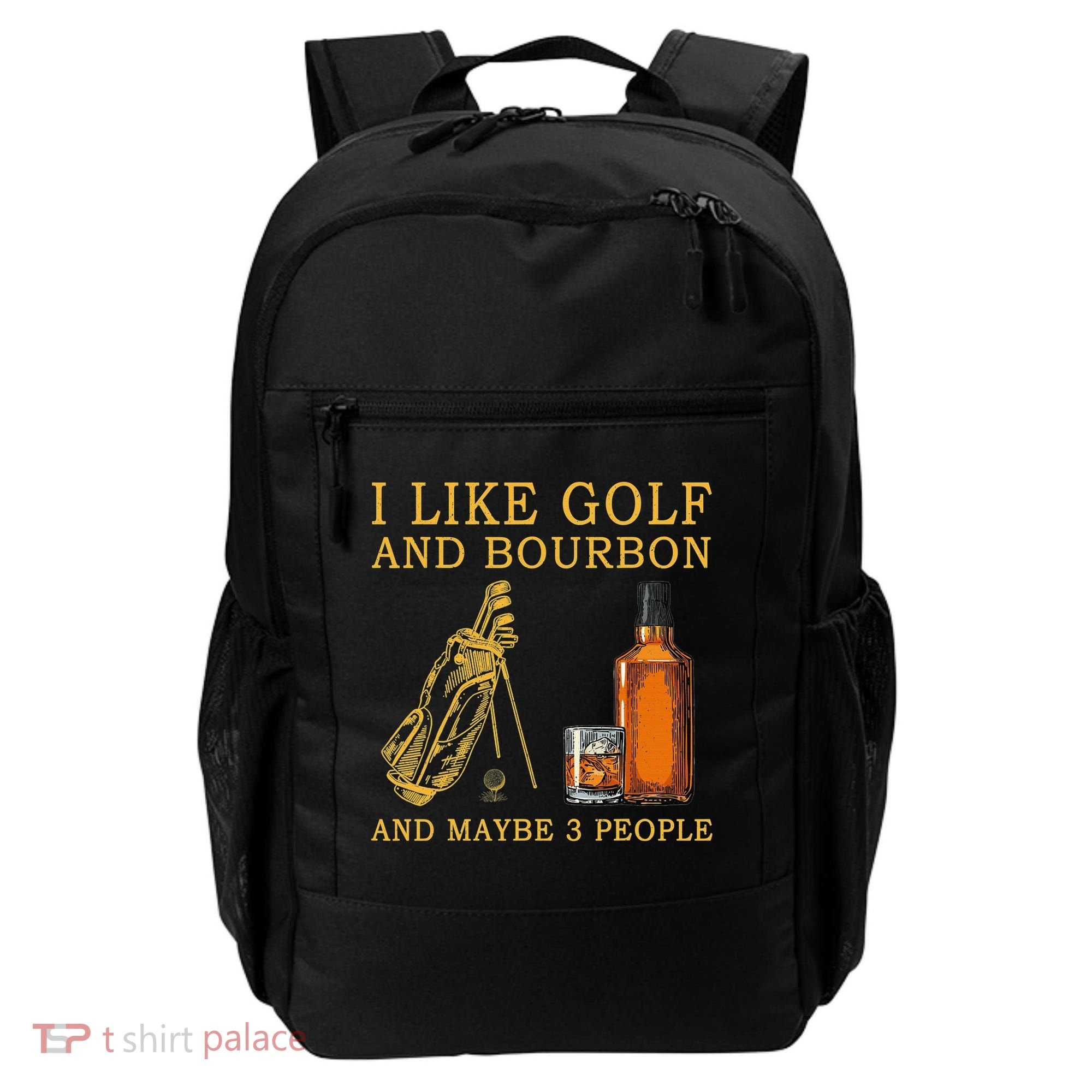I Like Golf And Bourbon And Maybe 3 People Funny Golf Backpack