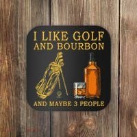 I Like Golf And Bourbon And Maybe 3 People Funny Golf Coaster thumb 0