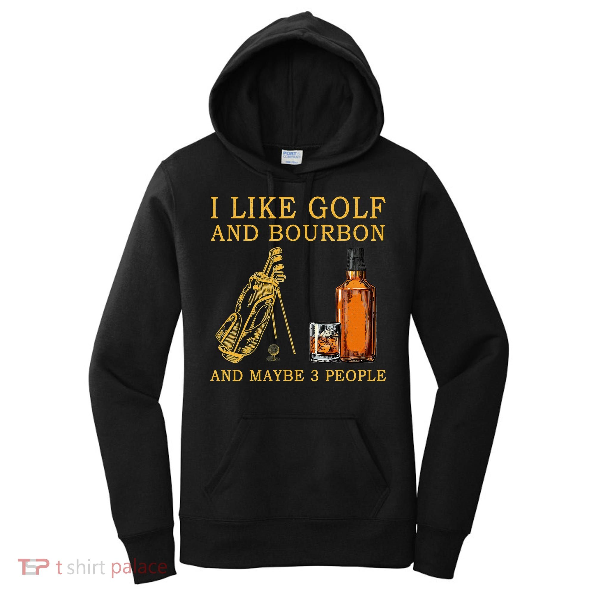 I Like Golf And Bourbon And Maybe 3 People Funny Golf Women's Hoodie