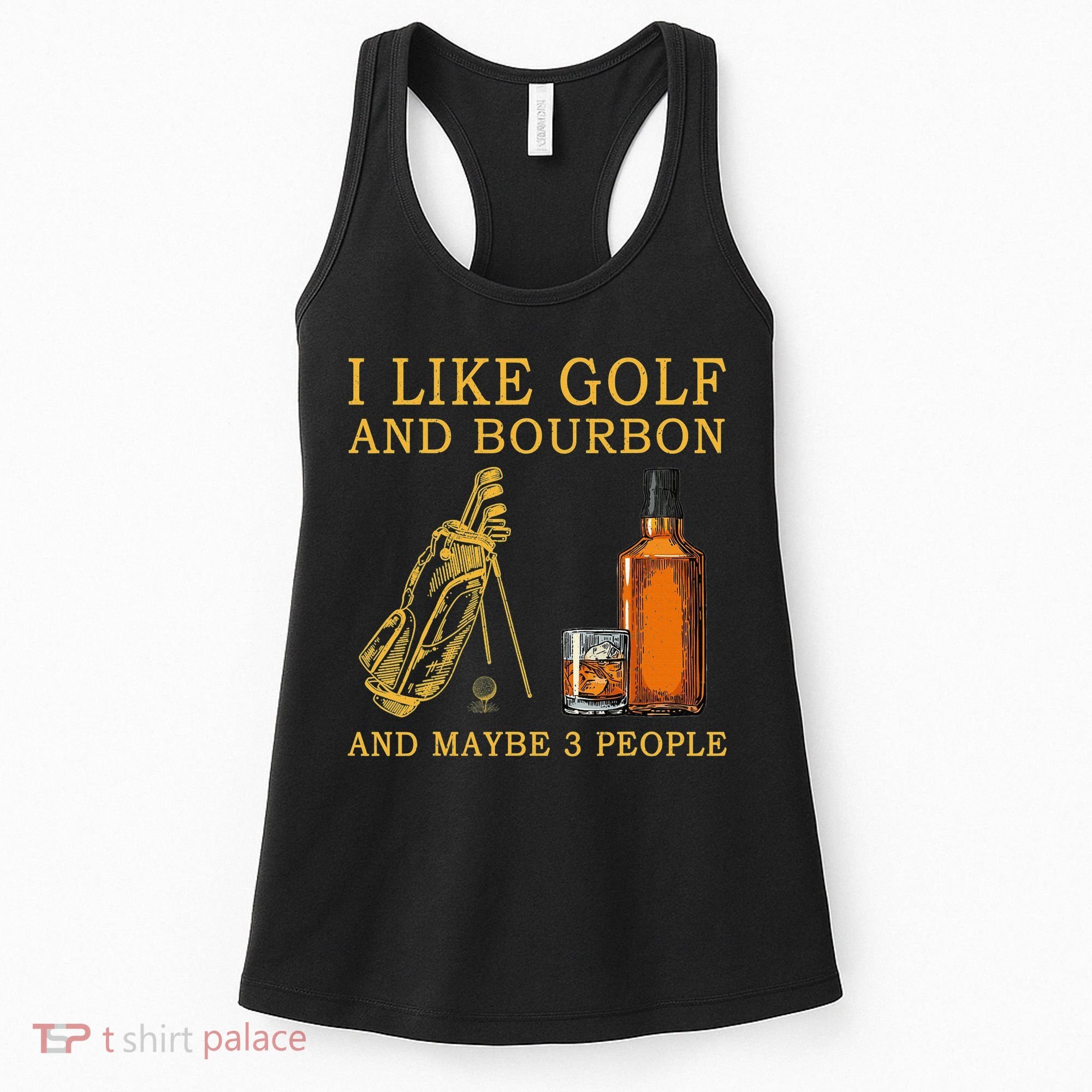 I Like Golf And Bourbon And Maybe 3 People Funny Golf Women's Tank Top