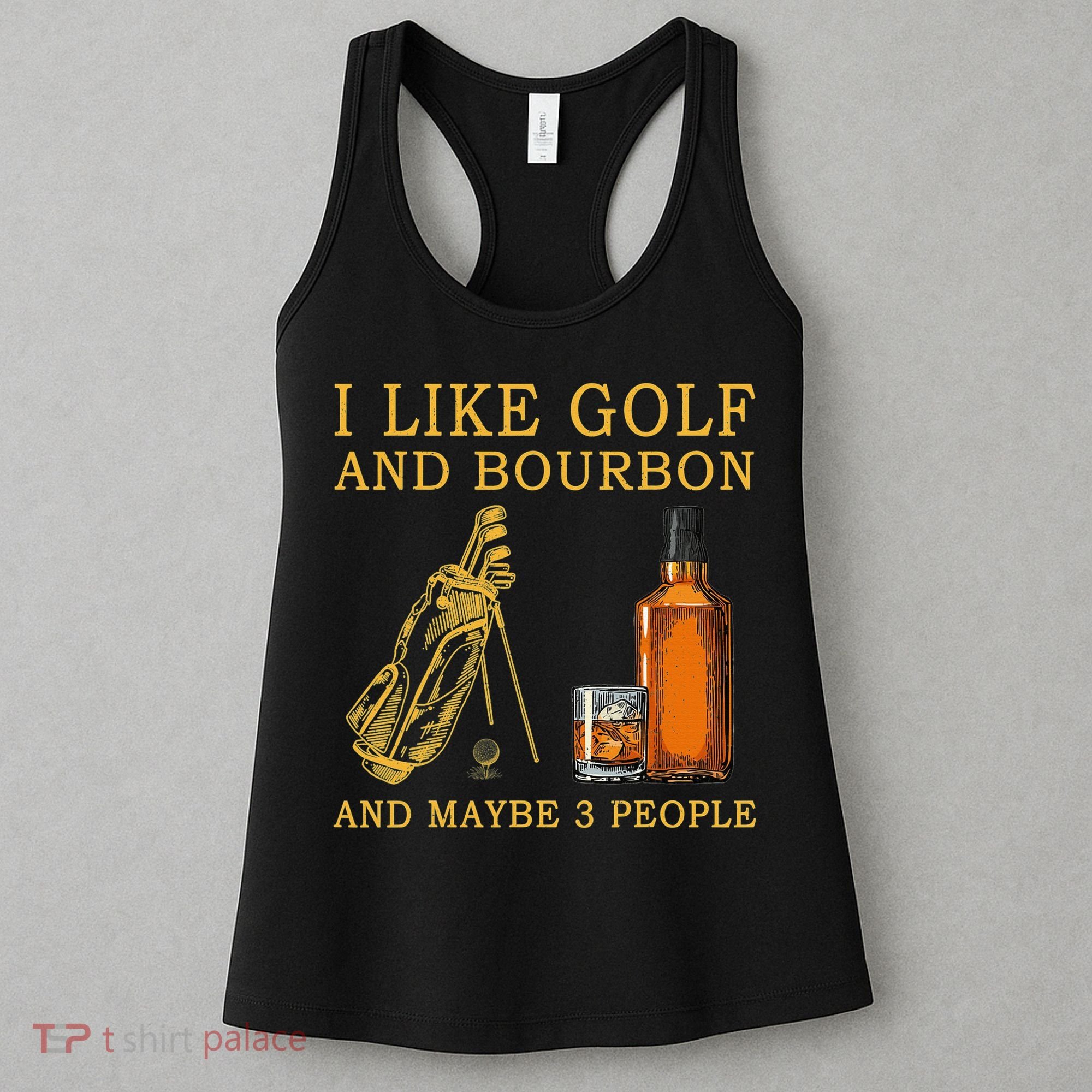 I Like Golf And Bourbon And Maybe 3 People Funny Golf Women's Tank Top