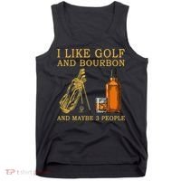 I Like Golf And Bourbon And Maybe 3 People Funny Golf Tank Top thumb 0