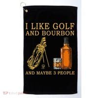 I Like Golf And Bourbon And Maybe 3 People Funny Golf Golf Towel thumb 0