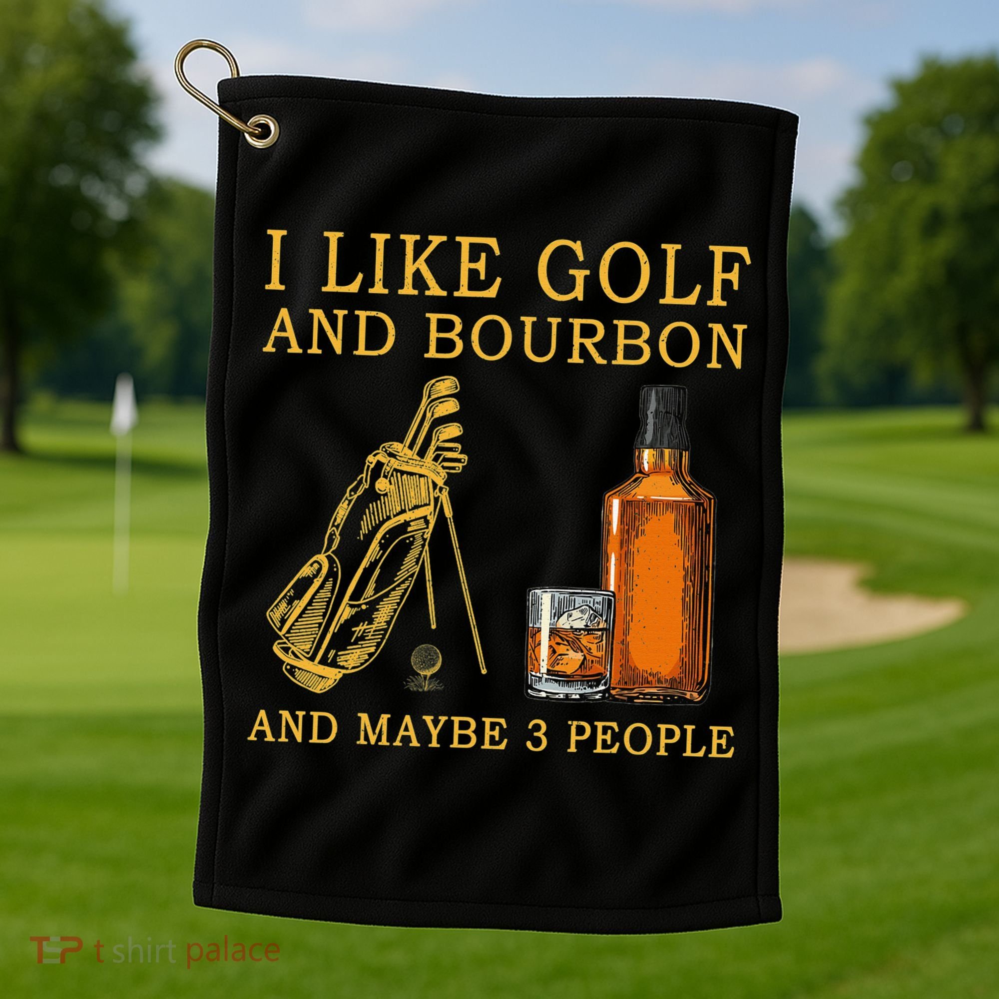 I Like Golf And Bourbon And Maybe 3 People Funny Golf Golf Towel