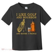 I Like Golf And Bourbon And Maybe 3 People Funny Golf Toddler T-Shirt thumb 0