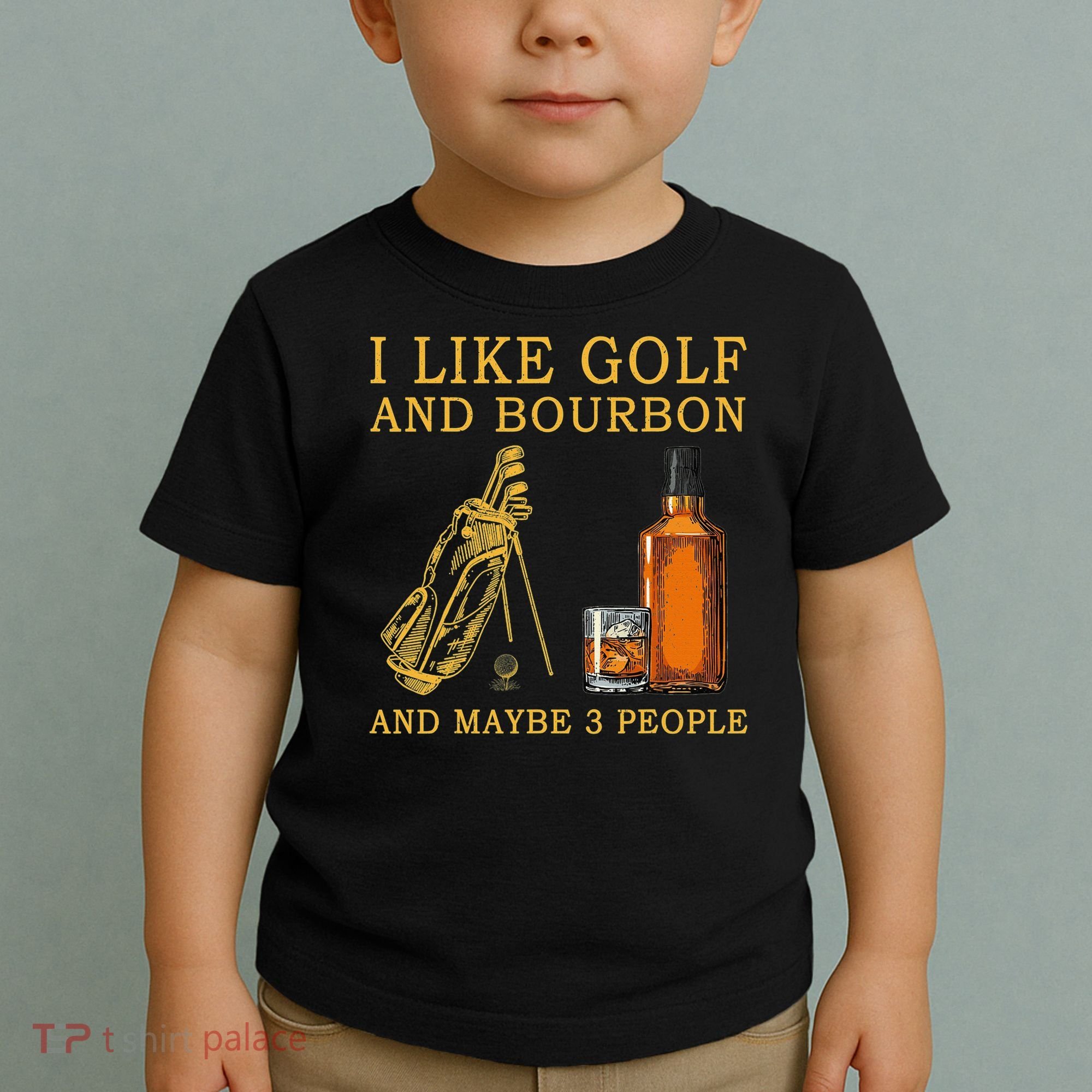 I Like Golf And Bourbon And Maybe 3 People Funny Golf Toddler T-Shirt