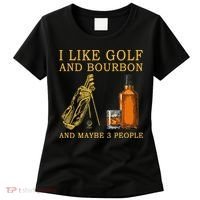 I Like Golf And Bourbon And Maybe 3 People Funny Golf Women's T-Shirt thumb 0