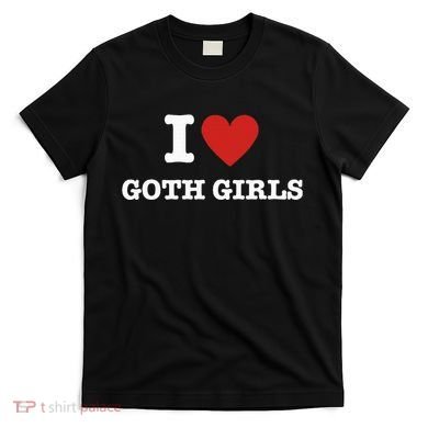 I Love Goth T-Shirt
