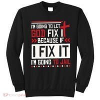 I Let God Fix It Because If I Fix It I'm Going To Jail Retro Sweatshirt thumb 0