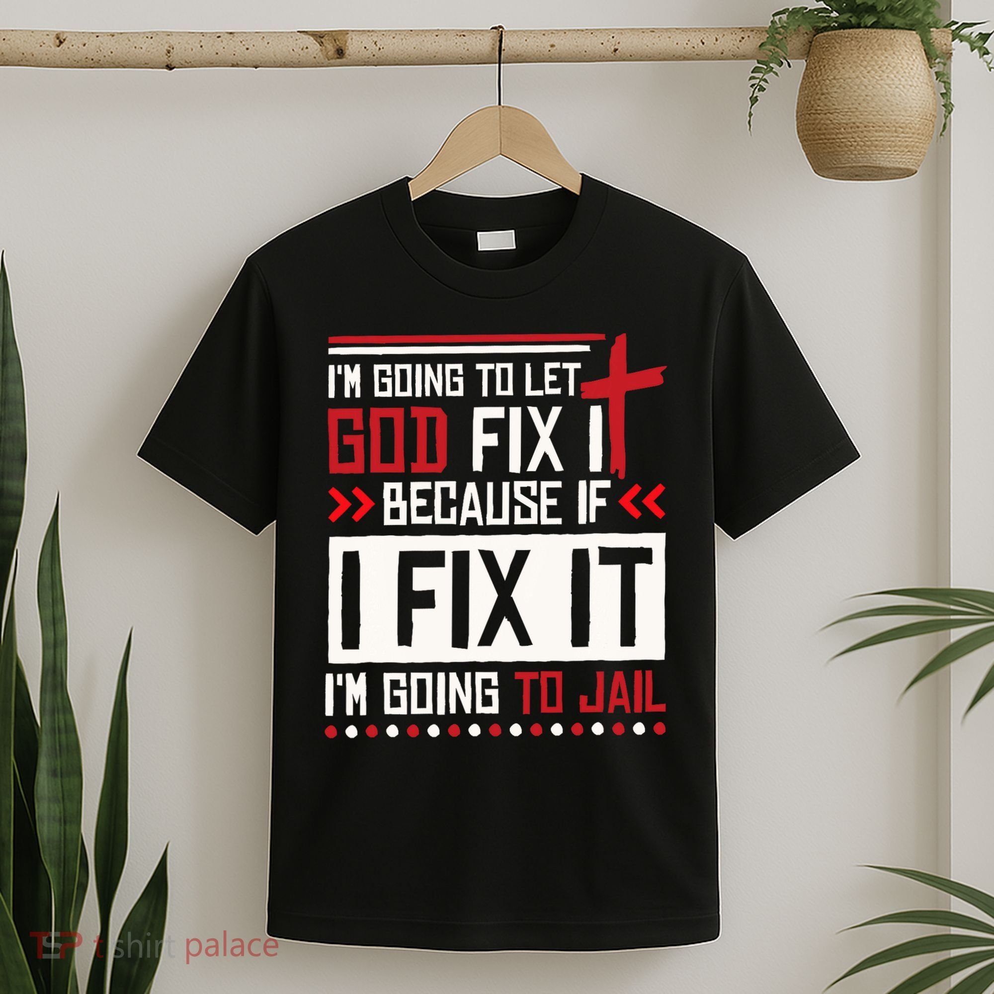I Let God Fix It Because If I Fix It I'm Going To Jail Retro T-Shirt