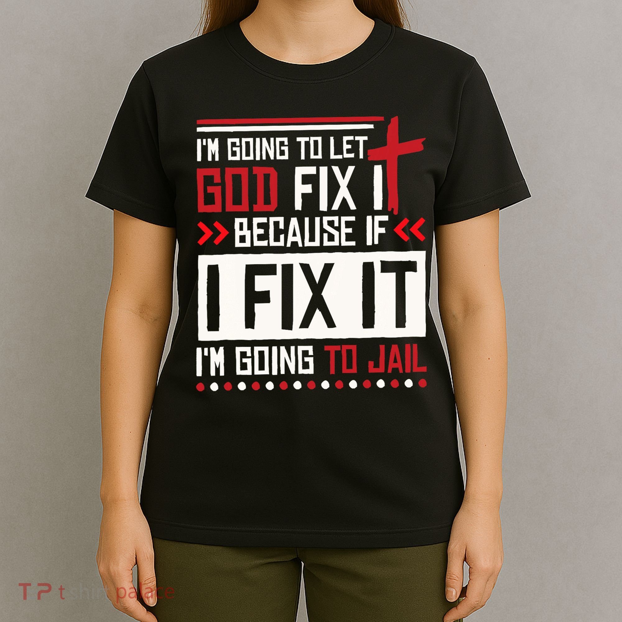 I Let God Fix It Because If I Fix It I'm Going To Jail Retro T-Shirt
