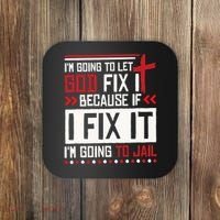I Let God Fix It Because If I Fix It I'm Going To Jail Retro Coaster thumb 0