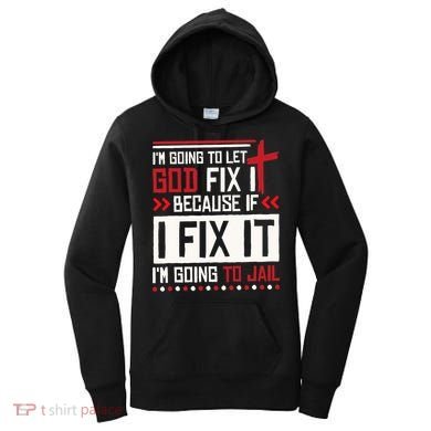 I Let God Fix It Because If I Fix It I'm Going To Jail Retro Women's Hoodie