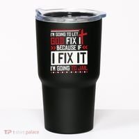 I Let God Fix It Because If I Fix It I'm Going To Jail Retro Tumbler thumb 0