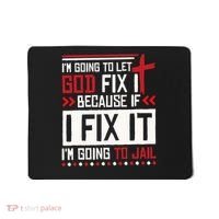 I Let God Fix It Because If I Fix It I'm Going To Jail Retro Mousepad thumb 0
