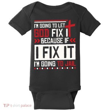 I Let God Fix It Because If I Fix It I'm Going To Jail Retro Baby Bodysuit