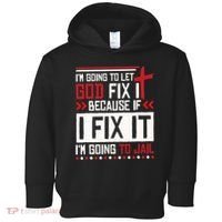 I Let God Fix It Because If I Fix It I'm Going To Jail Retro Toddler Hoodie thumb 0