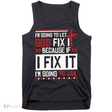 I Let God Fix It Because If I Fix It I'm Going To Jail Retro Tank Top
