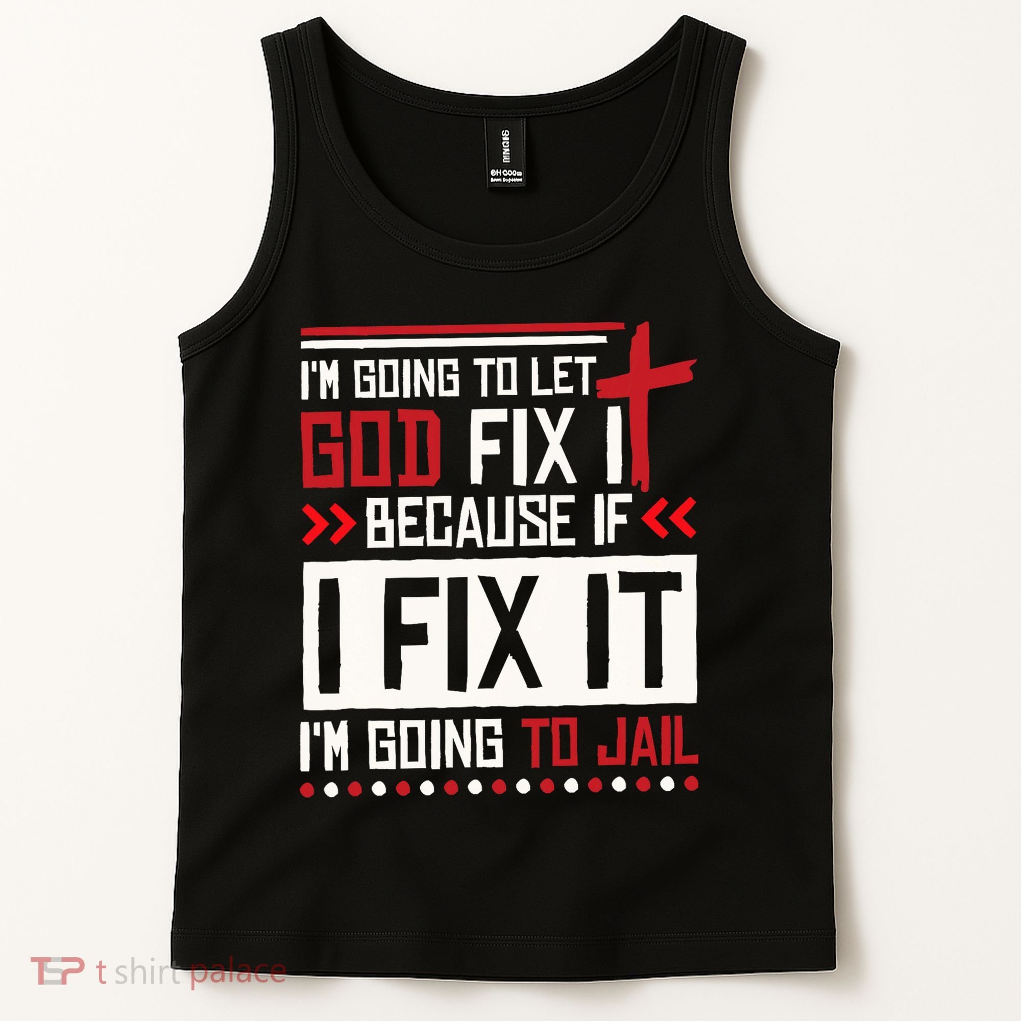 I Let God Fix It Because If I Fix It I'm Going To Jail Retro Tank Top