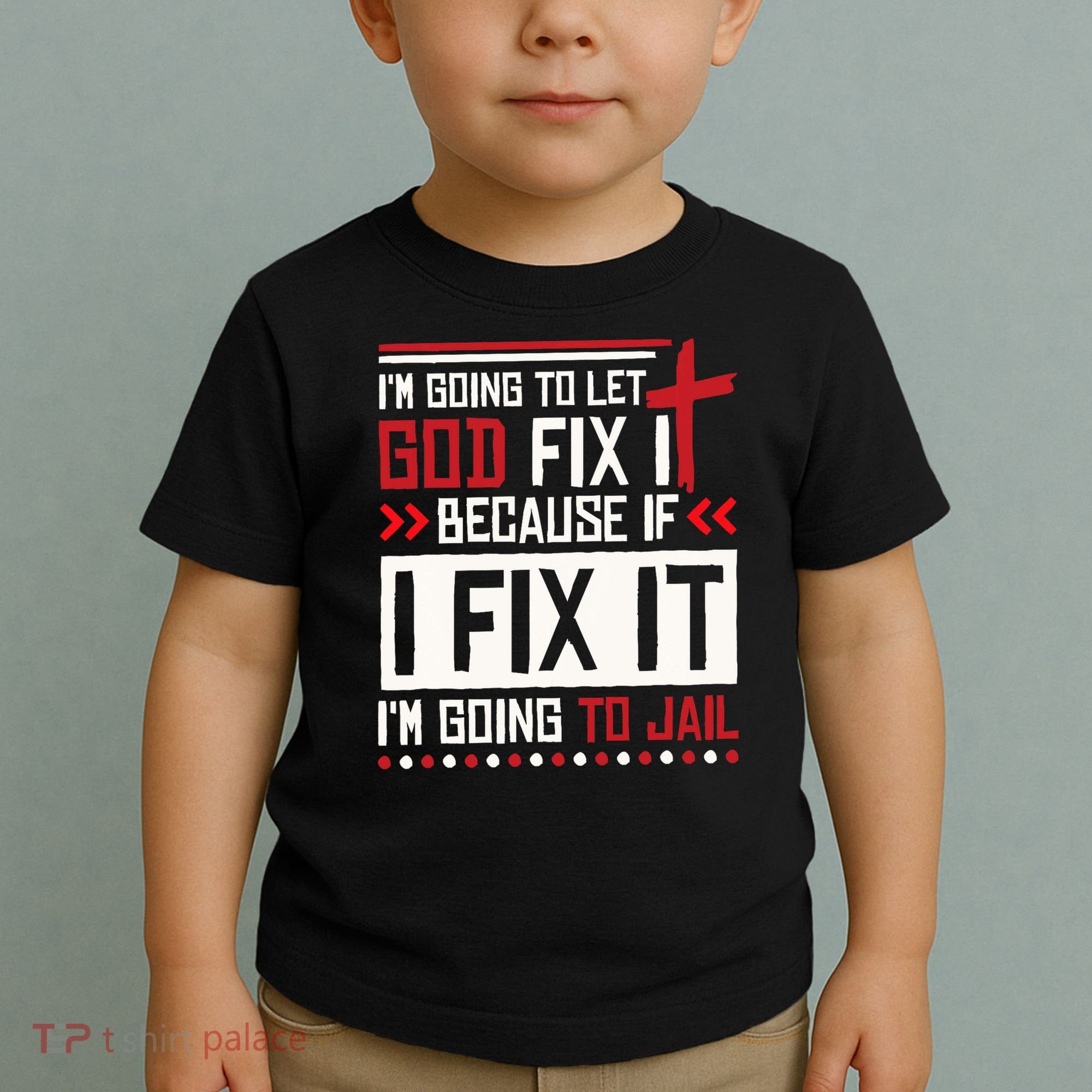 I Let God Fix It Because If I Fix It I'm Going To Jail Retro Toddler T-Shirt