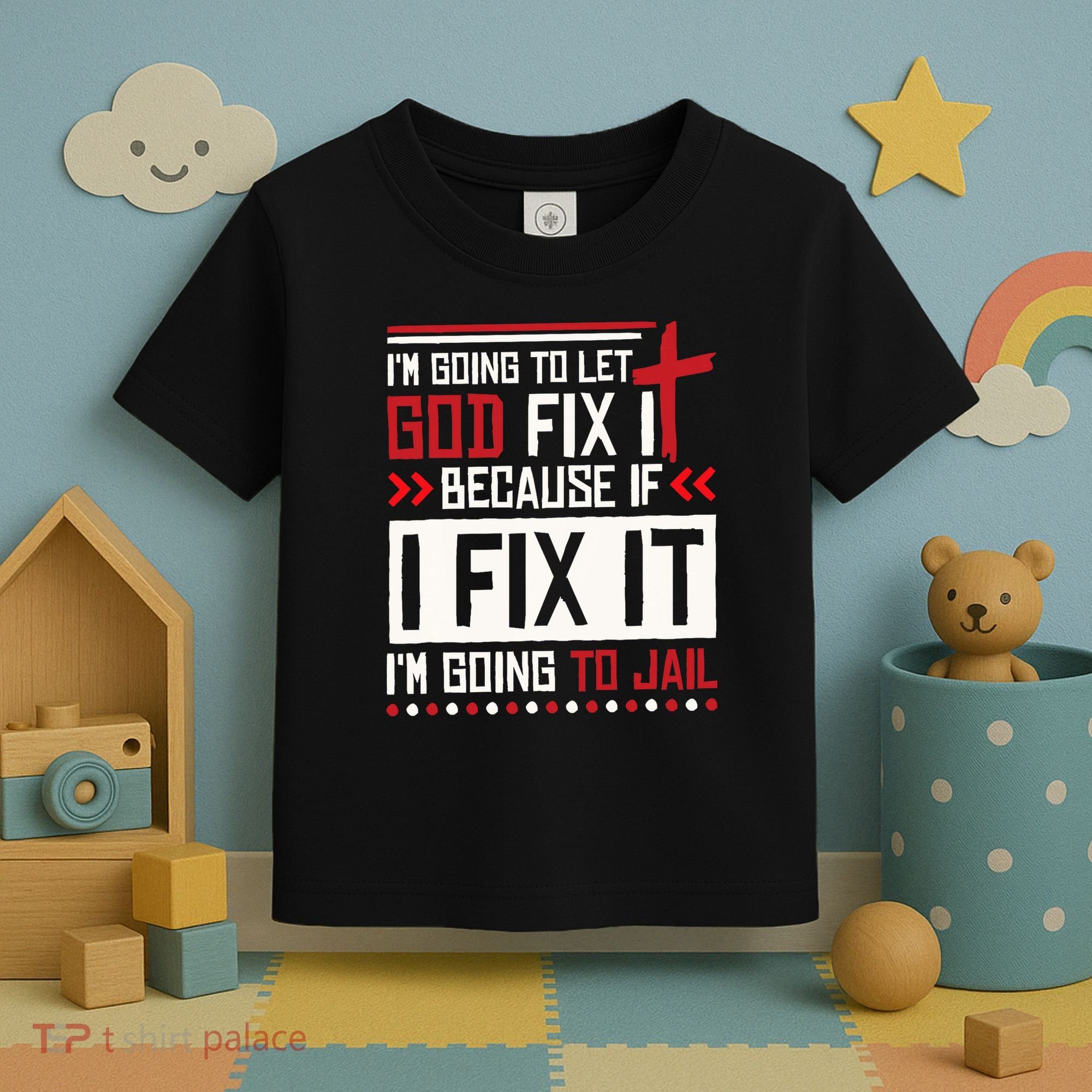 I Let God Fix It Because If I Fix It I'm Going To Jail Retro Toddler T-Shirt